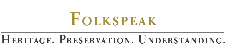 Folkspeak | Heritage. Preservation. Understanding.